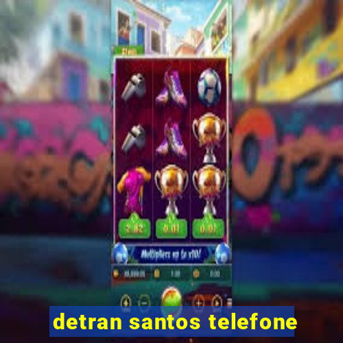 detran santos telefone